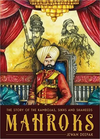 Mahroks The Story Of The Kambojas, Sikhs And Shaheeds