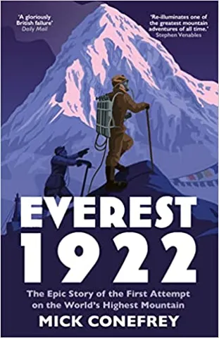 Everest 1922 The Epic Story Of The First Attempt On The Worlds Highest Mountain