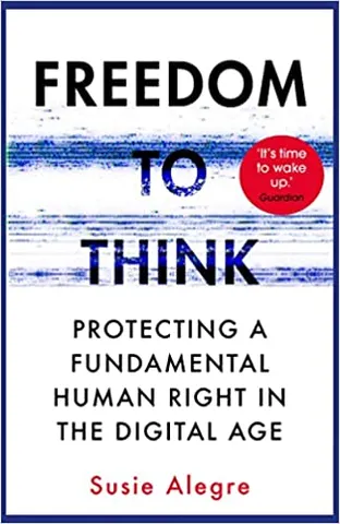 Freedom To Think Protecting A Fundamental Human Right In The Digital Age