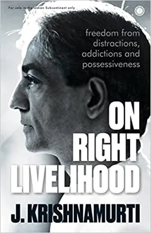 On Right Livelihood Freedom From Distractions, Addictions And Possessiveness