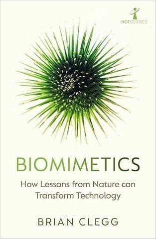 Biomimetics How Lessons From Nature Can Transform Technology
