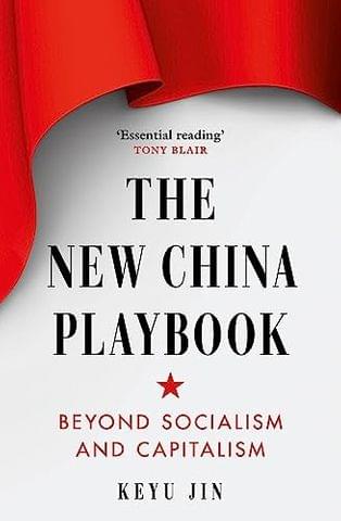 The New China Playbook Beyond Socialism And Capitalism