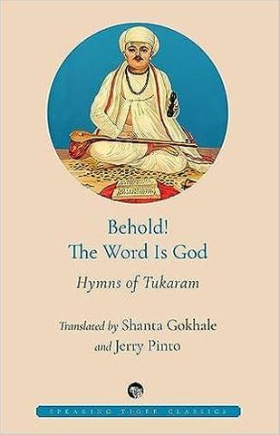 Behold! The Word Is God Hymns Of Tukaram