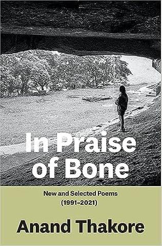 In Praise Of Bone New And Selected Poems (1991�2021)