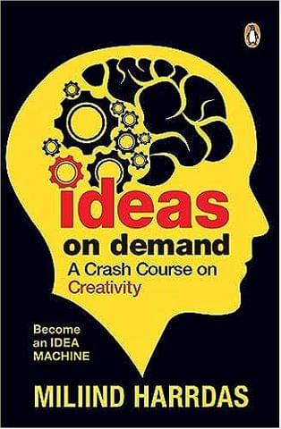 Ideas On Demand A Crash Course On Creativity