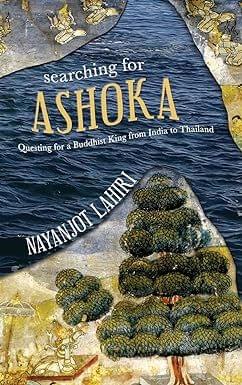 Searching For Ashoka Questing For A Buddhist King From India To Thailand