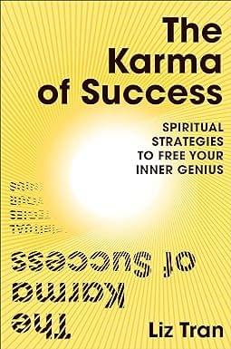 The Karma Of Success Spiritual Strategies To Free Your Inner Genius