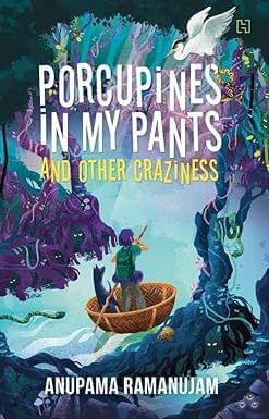 Porcupines In My Pants And Other Craziness