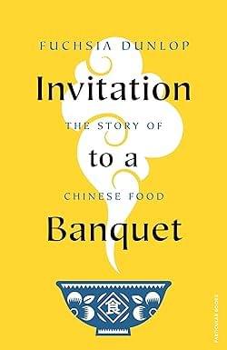 Invitation To A Banquet The Story Of Chinese Food