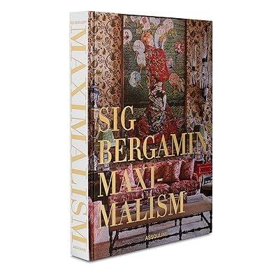 Sig Bergamin Maximalism By Sig Bergamin (classics)