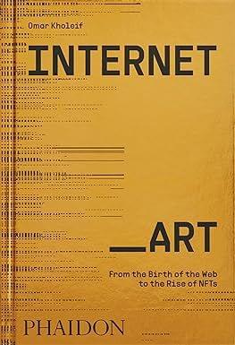 Internet_art From The Birth Of The Web To The Rise Of Nfts
