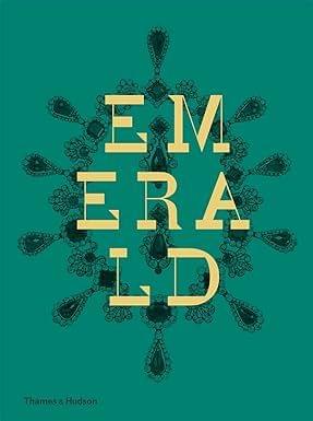 Emerald Twenty-one Centuries Of Jewelled Opulence And Power