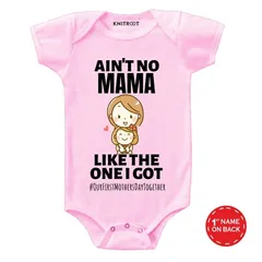 Ain’t No Mama Like the One I Got Onesie