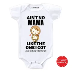 Ain’t No Mama Like the One I Got Onesie