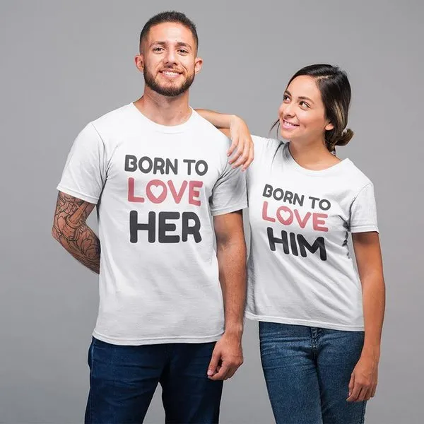 Born To Love Her – Born To Love Him – Couple T-Shirts
