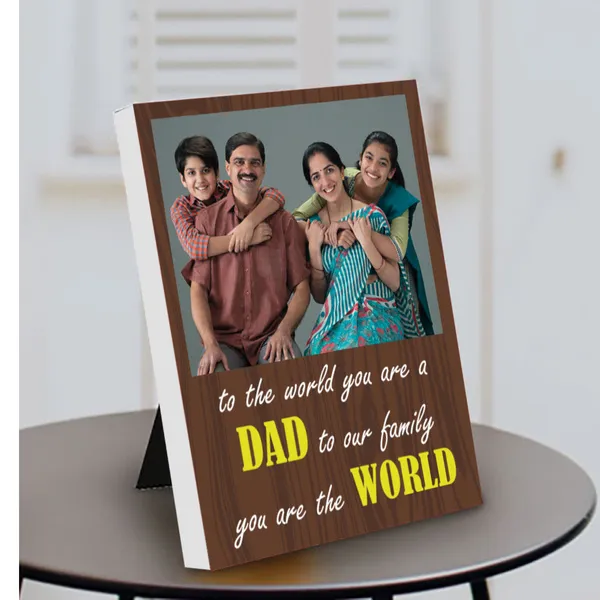 To the World you are a Father but to our Family you are the World Photo Personalized Table Frame