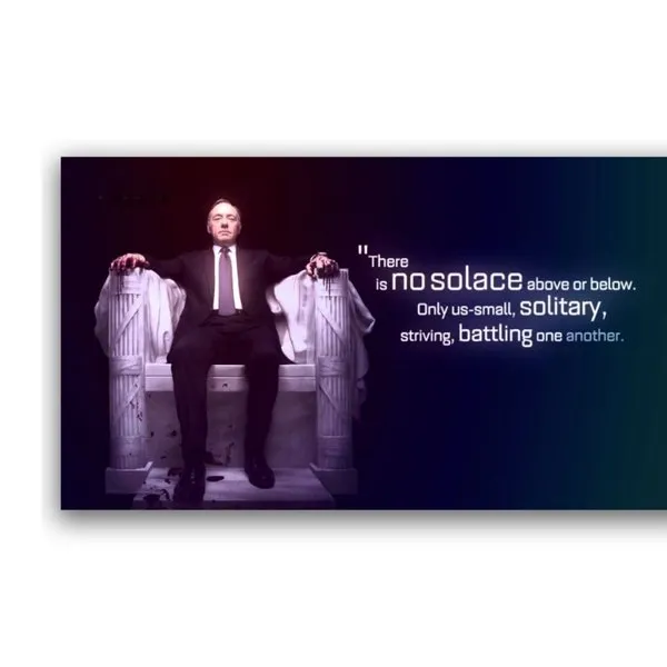 Kevin Spacey’s Dialogue from House of Cards – Wall Poster