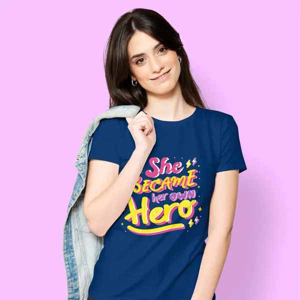 She Became Her Own Hero Printed T-shirt for Girls/Women | Cotton | Crew Round Neck