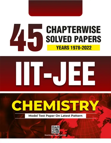 45 Years IIT-JEE Chemistry Chapter Wise Solved Papers (1978 - 2022)  By Career Point Kota