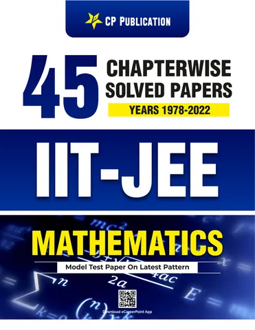 IIT-JEE Mathematics 45 Years Chapter Wise Solved Papers (1978-2022) By Career Point Kota