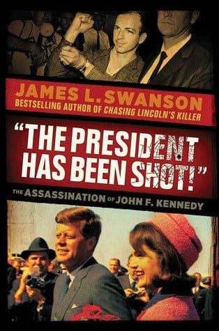 "The President Has Been Shot!": The Assassination of John F. Kennedy