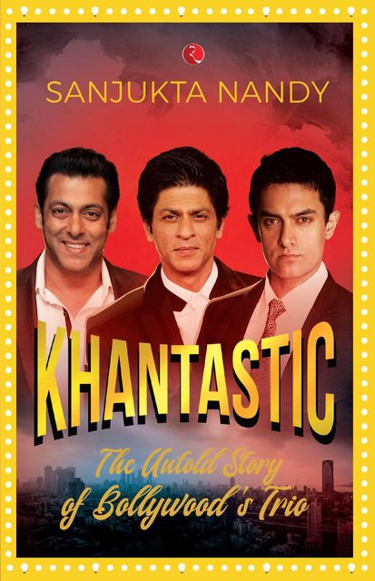 Khantastic - The untold story of Bollywoodâ€™s trio