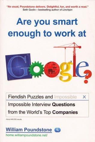 Are You Smart Enough to Work at Google?: Fiendish and Impossible Interview Questions from the World's Top Companies